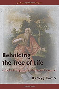 Beholding the Tree of Life : A Rabbinic Approach to the Book of Mormon