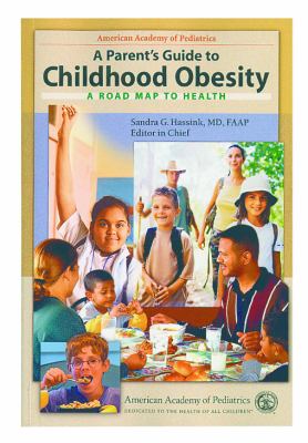 A Parent's Guide to Childhood Obesity : A Road Map to Health