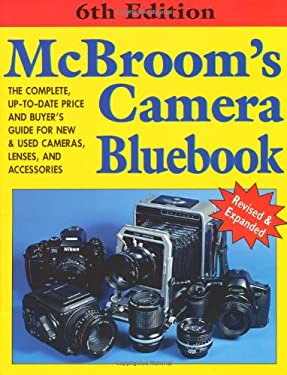 McBroom's Camera Bluebook : The Complete, Up-to-Date Price and Buyer's Guide for New and Used Cameras, Lenses, and Accessories