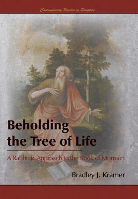 Beholding the Tree of Life : A Rabbinic Approach to the Book of Mormon
