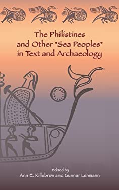 The Philistines and Other Sea Peoples in Text and Archaeology