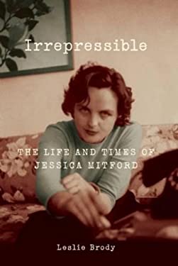 Irrepressible : The Life and Times of Jessica Mitford