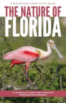 The Nature of Florida : An Introduction to Familiar Plants, Animals and Outstanding Natural Attractions