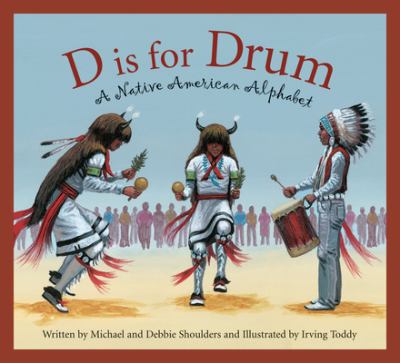 D Is for Drum : A Native American Alphabet