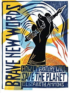 Brave New Words : How Literature Will Save the Planet