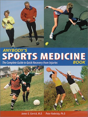 Anybody's Sports Medicine Book : The Complete Guide to Quick Recovery from Injuries