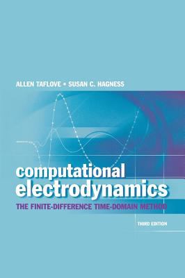Computational Electrodynamics : The Finite-Difference Time-Domain Method