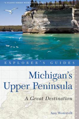 Explorer's Guide Michigan's Upper Peninsula : A Great Destination