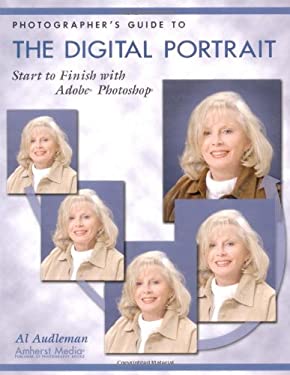 Photographer's Guide to the Digital Portrait : Start to Finish with Adobe Photoshop