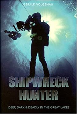 Shipwreck Hunter : Deep, Dark and Deadly in the Great Lakes