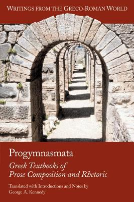 Progymnasmata : Greek Textbooks of Prose Composition and Rhetoric