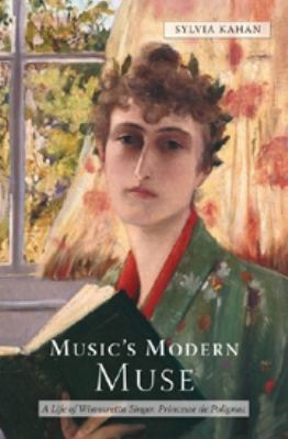 Music's Modern Muse : A Life of Winnaretta Singer, Princesse de Polignac