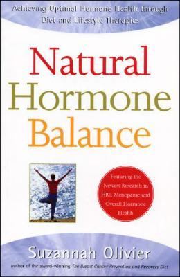Natural Hormone Balance : Achieving Optimal Hormone Health through Diet and Lifestyle Therapies