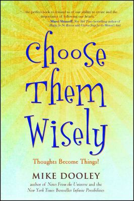 Choose Them Wisely : Thoughts Become Things!