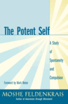 The Potent Self : A Study of Spontaneity and Compulsion