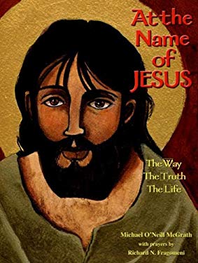 At the Name of Jesus : The Way, the Truth, the Life