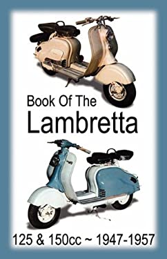 Book of the Lambretta - All 125cc and 150cc Models 1947-1957