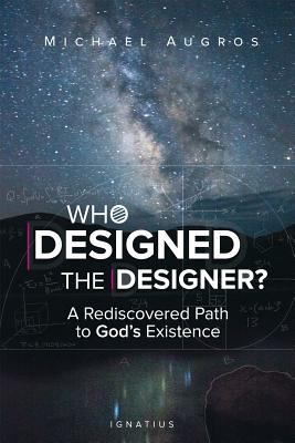 Who Designed the Designer? : A Rediscovered Path to God S Existence