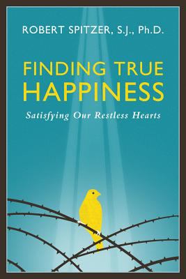 Finding True Happiness : Satisfying Our Restless Hearts