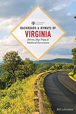 Backroads and Byways of Virginia : Drives, Day Trips, and Weekend Excursions