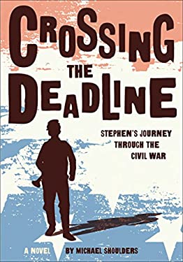 Crossing the Deadline : Stephen's Journey Through the Civil War