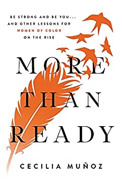 More Than Ready : Be Strong and Be You ... and Other Lessons for Women of Color on the Rise
