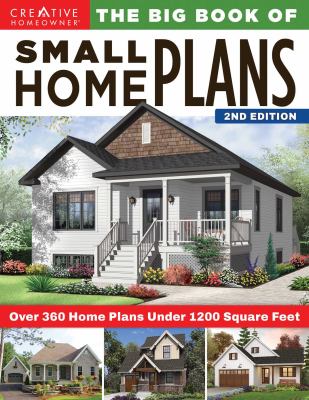 Big Book of Small Home Plans, 2nd Edition : Over 360 Home Plans under 1200 Square Feet