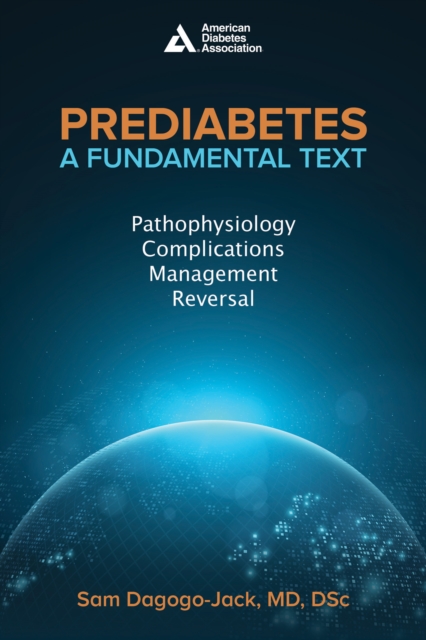 Prediabetes: a Fundamental Text : Pathophysiology, Complications, Management and Reversal