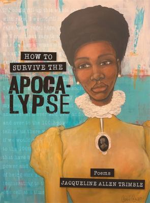 How to Survive the Apocalypse : Poems