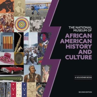 National Museum of African American History and Culture 2E : A Souvenir Book, Second Edition
