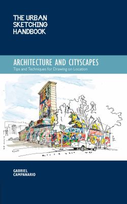 The Urban Sketching Handbook Architecture and Cityscapes : Tips and Techniques for Drawing on Location