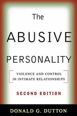 The Abusive Personality : Violence and Control in Intimate Relationships