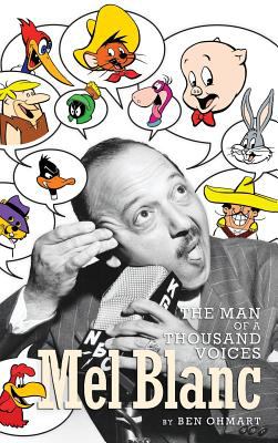 Mel Blanc : The Man of a Thousand Voices (Hardback)