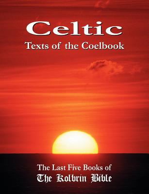 Celtic Texts of the Coelbook : The Last Five Books of the Kolbrin Bible