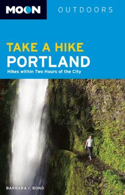 Take a Hike Portland : Hikes Within Two Hours of the City
