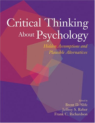 Critical Thinking about Psychology : Hidden Assumptions and Plausible Alternatives