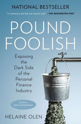 Pound Foolish : Exposing the Dark Side of the Personal Finance Industry