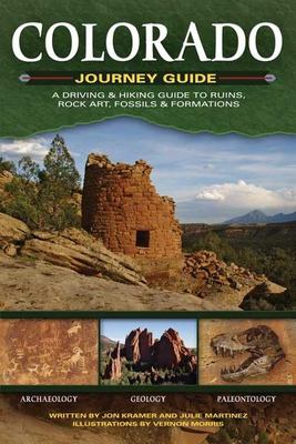 Colorado Journey Guide : A Driving and Hiking Guide to Ruins, Rock Art, Fossils and Formations