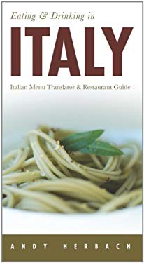 Eating and Drinking in Italy : Italian Menu Translator and Restaurant Guide