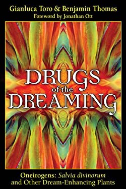 Drugs of the Dreaming : Oneirogens: Salvia Divinorum and Other Dream-Enhancing Plants