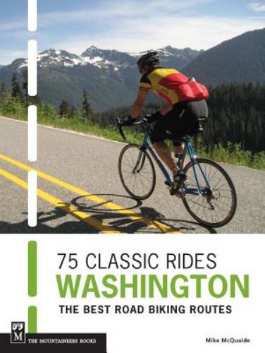 75 Classic Rides Washington : The Best Road Biking Routes