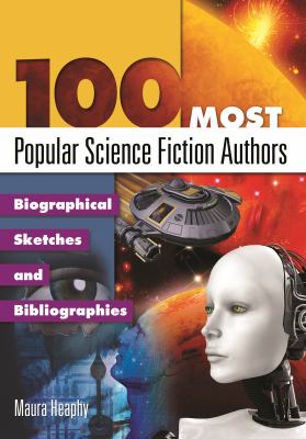 100 Most Popular Science Fiction Authors : Biographical Sketches and Bibliographies