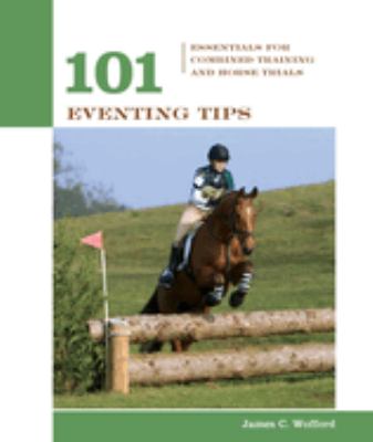101 Eventing Tips : Essentials for Combined Training and Horse Trials