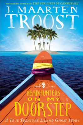 Headhunters on My Doorstep : A True Treasure Island Ghost Story
