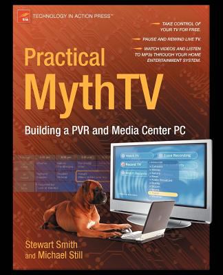 Practical MythTV : Building a PVR and Media Center PC