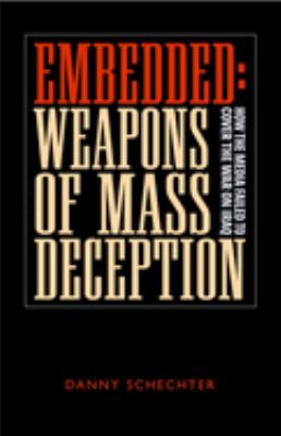 Embedded : Weapons of Mass Deception: How the Media Failed to Cover the War on Iraq