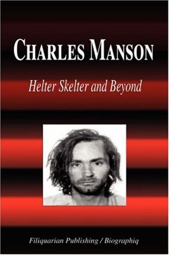 Charles Manson - Helter Skelter and Beyond (Biography) book by