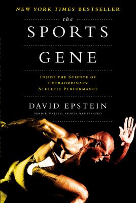 The Sports Gene : Inside the Science of Extraordinary Athletic Performance
