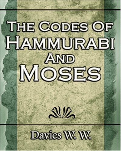 The Codes of Hammurabi and Moses