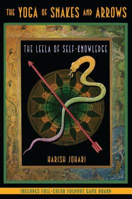 The Yoga of Snakes and Arrows : The Leela of Self-Knowledge